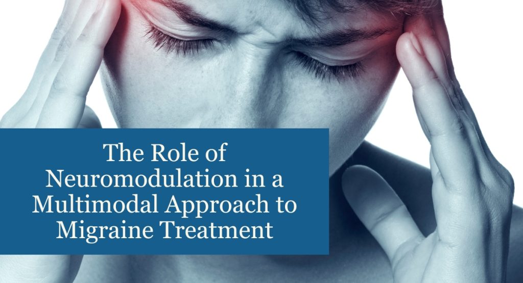 The Role of Neuromodulation in a Multimodal Approach to Migraine Treatment