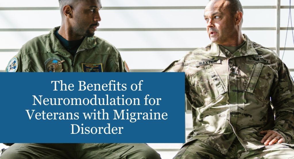 The Benefits of Neuromodulation for Veterans with Migraine Disorder